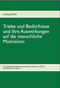 Motivation, Triebe und Bedürfnisse